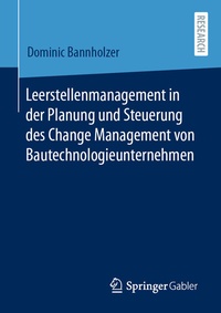 Abbildung von: Leerstellenmanagement in der Planung und Steuerung des Change Management von Bautechnologieunternehmen - Springer Gabler