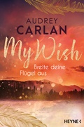 Cover: My Wish - Breite deine Fl&uuml;gel aus - Heyne