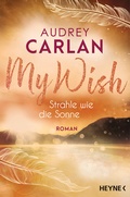 Cover: My Wish - Strahle wie die Sonne - Heyne
