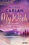 Cover: My Wish - Genie&szlig;e jeden Moment - Heyne