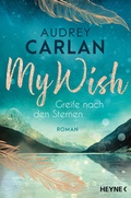 Cover: My Wish - Greife nach den Sternen - Heyne