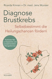 Abbildung von: Diagnose Brustkrebs: Selbstbestimmt die Heilungschancen fördern - Irisiana
