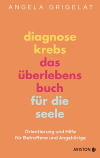Abbildung von: Diagnose Krebs - Das Überlebensbuch für die Seele - Ariston