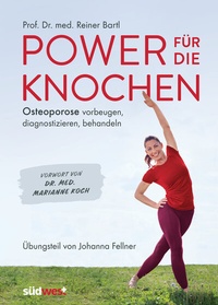 Abbildung von: Power für die Knochen - Osteoporose vorbeugen, diagnostizieren, behandeln - Übungsteil von Johanna Fellner - Südwest Verlag