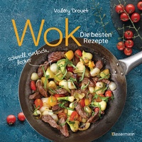 Abbildung von: Wok - Die besten Rezepte. Schnell, einfach, lecker. 31 traditionelle und neue Rezepte. Ideal für Einsteiger - Bassermann