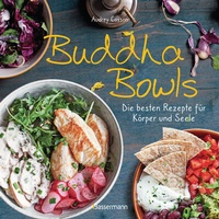 Abbildung von: Buddha Bowls - die besten Rezepte für Körper und Seele: ausgewogen, lecker, vollwertig - Bassermann