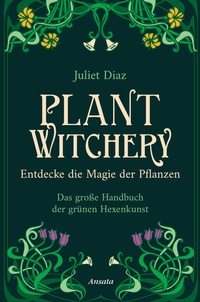 Bild: Plant Witchery - Entdecke die Magie der Pflanzen - Ansata