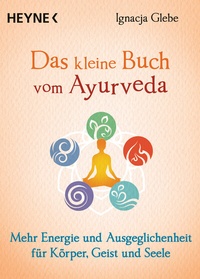 Abbildung von: Das kleine Buch vom Ayurveda - Heyne