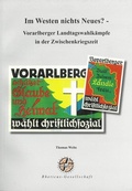 Cover: Im Westen nichts Neues? - Vorarlberger Landtagswahlk&auml;mpfe in der Zwischenkriegszeit - Rheticus-Gesellschaft