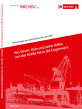 Cover: Am Strom. K&ouml;ln und seine H&auml;fen von der Antike bis in die Gegenwart - Stadt K&ouml;ln Historisches Archiv mit Rheinischem Bildarchiv