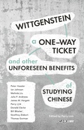 Cover: Wittgenstein, A One-way Ticket, and Other Unforeseen Benefits of Studying Chinese - The Chinese University of Hong Kong Press