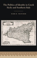 Cover: The Politics of Identity in Greek Sicily and Southern Italy - Oxford University Press Inc