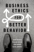 Cover: Business Ethics for Better Behavior - Oxford University Press Inc