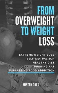 Abbildung von: From Overweight to Weight Loss - Mister Dred
