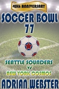 Cover: Soccer Bowl '77 Commemorative Book 40th Anniversary - Books To Go Now