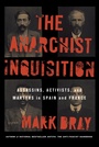 Cover: The Anarchist Inquisition - Cornell University Press