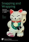 Cover: Snapping and Wrapping: Personal Photography in Japan - Vernon Press