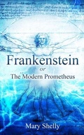 Cover: Frankenstein or the Modern Prometheus (Annotated) - Sastrugi Press