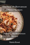 Cover: The Best Mediterranean Dinner Recipes - Lulu.com
