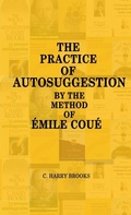Cover: The Practice of Autosuggestion by the Method of Emile Coue - Lulu.com