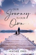 Cover: Our Journey Is Our Own - Heather Pontius