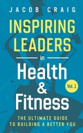 Cover: Inspiring Leaders in Health & Fitness, Vol. 1 - Inspiring Leaders Collective