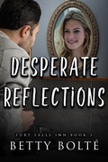 Cover: Desperate Reflections (Fury Falls Inn, #3) - Fury Falls Inn
