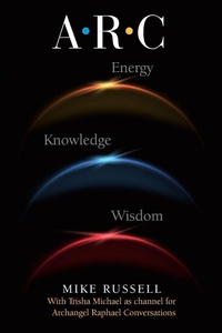 Enlarge image Cover: A. R. C. - The Archangel Raphael Conversations - Sacred Life Publishers