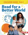 Cover: Read for a Better World Educator Guide Grades PreK-1 - Lerner Publishing Group