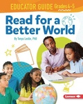 Cover: Read for a Better World Educator Guide Grades 4-5 - Lerner Publishing Group