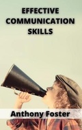 Cover: Effective Communication Skills - Anthony Foster