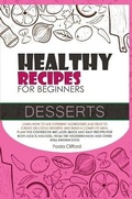 Cover: Healthy Recipes for Beginners Desserts - Charlie Creative Lab