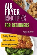 Cover: Air Fryer Recipes for Beginners - Healthy American Recipes