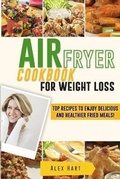 Cover: Air Fryer Cookbook for Weight Loss - Alex Hart