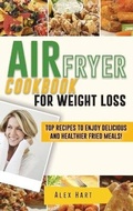 Cover: Air Fryer Cookbook for Weight Loss - Alex Hart