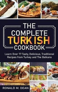 Abbildung von: The Complete Turkish Cookbook - James Farrel Publy Agent