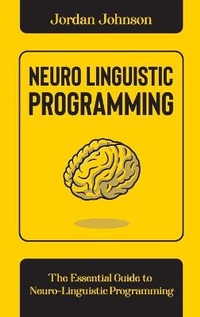 Enlarge image Cover: Neuro-Linguistic Programming - Jordan Johnson