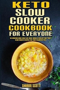Enlarge image Cover: Keto Slow Cooker Cookbook For Everyone - Sharon Scott