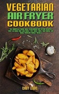 Cover: Vegetarian Air Fryer Cookbook - Cindy Lewis