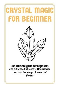Enlarge image Cover: Crystal Magic for Beginners - Grow Rich LTD