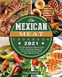 Abbildung von: The Mexican Meat Cookbook 2021 - Clara Seamons