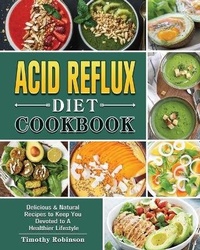 Enlarge image Cover: Acid Reflux Diet Cookbook - Timothy Robinson