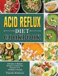 Enlarge image Cover: Acid Reflux Diet Cookbook - Timothy Robinson