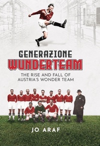 Abbildung von: Generazione Wunderteam - Pitch Publishing Ltd
