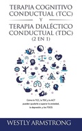 Cover: Terapia cognitivo-conductual (TCC) y terapia dialectico-conductual (TDC) 2 en 1 - Devon House Press