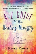Cover: A-Z Guide to the Healing Ministry - Sovereign World Ltd