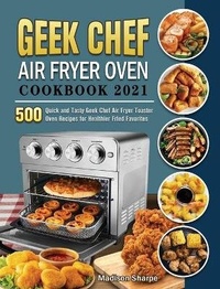 Abbildung von: Geek Chef Air Fryer Oven Cookbook 2021 - Madison Sharpe