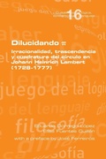 Cover: Dilucidando p. Irracionalidad, trascendencia y cuadratura del circulo en Johann Heinrich Lambert (1728--1777) - College Publications