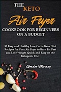 Cover: The Keto Air Fryer Cookbook for Beginners on a Budget - Charlie Creative Lab Ltd