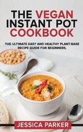 Cover: The Vegan Instant Pot Cookbook - Jessica Parker
